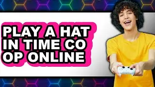 How to Play a Hat in Time Co Op Online - Easy Guide