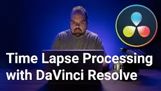 Processing Time Lapse Videos in DaVinci Resolve