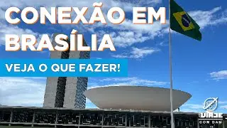 CONEXÃO EM BRASÍLIA? VEJA O QUE FAZER! 🇧🇷✈️
