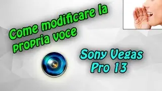 Come modificare la propria voce [Sony Vegas Pro 13] - TUTORIAL ITA