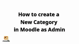 How to create a new Category in Moodle as a Admin Tutorial 4