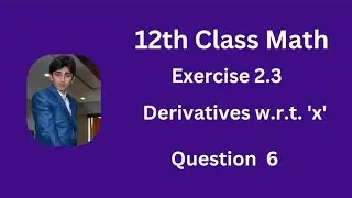 Math | 12th Class | Exercise 2.3 | Q No 6 | Derivative w.r.t.'x' #maths #derivative #power rule#math