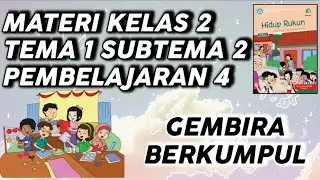 Video Pembelajaran Kelas 2 Tema 1 Subtema 2 Pembelajaran 4 : Lagu Gembira Berkumpul Cipt. A.T Mahmud