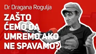 Zašto ćemo da umremo ako ne spavamo? : : Dr Dragana Rogulja : : JPJ 173