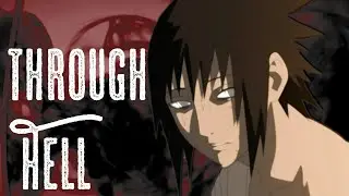 Sasuke [AMV] - Through Hell (Collab Part)