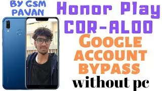 Honor Play (COR-AL00) Frp Unlock 100% Without PC | BY GSM PAVAN