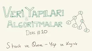 Stack, Queue (Kuyruk, Yığıt) - Veri Yapıları ve Algoritmalar #10