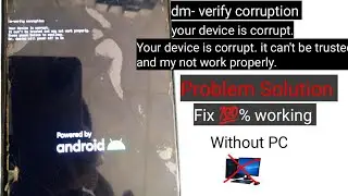 dm-verify corruption Your device is corrupt. it can't be trusted and my not work properly . restart