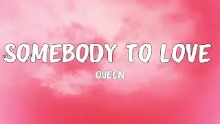 Queen - Somebody To Love (Lyrics)