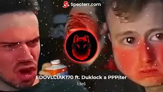 EDOVLCIAK170 ft. Duklock a PPPíter - Ideš