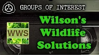 [SCP] Groups of Interest: Wilson's Wildlife Solutions (WWS) [Old Version]