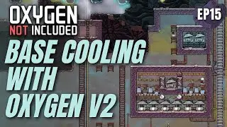 COOLING our BASE with OXYGEN V2.0 (LP2-EP15) Oxygen Not Included Spaced Out