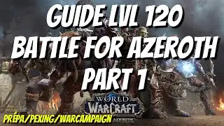 Guide Level 120 - Part 1 [Prepa/Pexing/Campagne Militaire]- BFA
