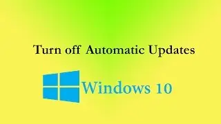 How to Turn off Automatic Updates in Windows 10, Disable Updates Permanently