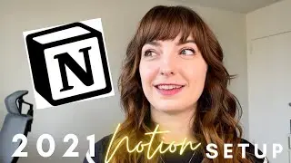 Organizing My Life With Notion-- 2021 Notion Setup