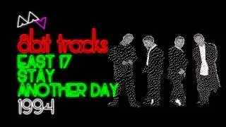 East 17 - Stay Another Day (8-bit)
