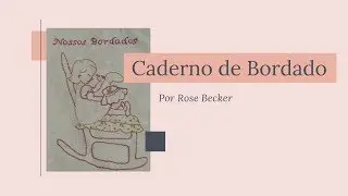 Caderno de Bordado - Por Rose Becker
