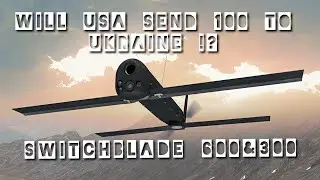 How Switchblade 600&300 Kamikaze Drones Works. Will USA Send 100 To Ukraine !?