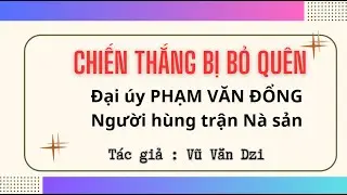 Chiến thắng bị bỏ quên Đại úy Phạm Văn Đổng người hùng trận Nà sản