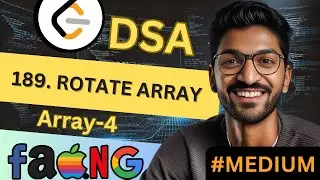 Array-4 | 189. Rotate Array | 🔥 Beginner, Medium & Advanced Level! 