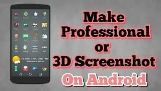 How to make Professional or  3D Screenshot on android