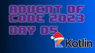 Advent of Code 2023 Day 05 - Kotlin (If You Give A Seed A Fertilizer)