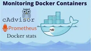 Monitoring Docker Containers using Docker stats, Prometheus and cAdvisor
