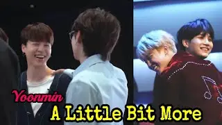 Yoonmin || A Little bit more