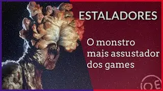 COMO o ESTALADOR de THE LAST OF US é o inimigo mais ASSUSTADOR | Melhores Vilões dos Games