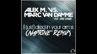 Alex M. vs. Marc van Damme feat. Jorg Schmid - (I Just) Died In Your Arms (Naptone Remix)