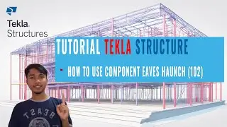 Tekla Structures 2021 - Component Eaves Haunch (102)