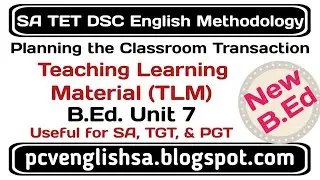 Teaching Learning Material Planning the Classroom Transaction in telugu New SA English methodology