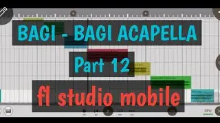 Bagi - Bagi Acapella Kane Part 12 | fl studio mobile