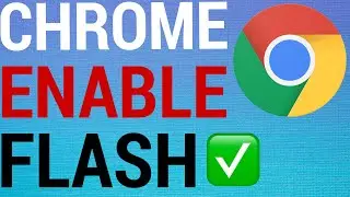 How To Enable Flash on Google Chrome