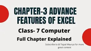 Class 7 Computer | Chapter 3 - Advanced feature of Excel | Full Chapter explained | very easy way