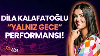 Dila Kalafatoğlu "Yalnız Gece" Performansı!
