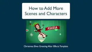 How to add new scenes and characters to the Christmas Elves Greetings After Effects template