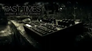past times ... elektron syntakt & digitone ... ambient, psybient, chillout