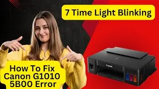 5b00 Error Fix | Canon G1010 Printer 5b00 Error Fix | Canon G1010 Printer 7 Time Light Error Fix |