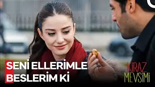 Ayaz Bey Romantiklikte Sınır Tanımaz! - Kiraz Mevsimi