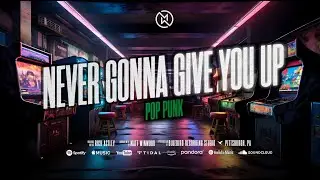 Never Gonna Give You Up Cover + Pop Punk