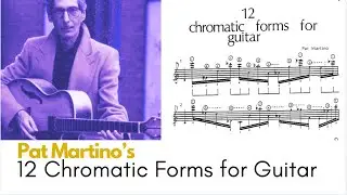 Exploring Pat Martino's 12 Chromatic Forms for the Guitar