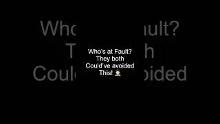 🤦🏻WHO’S AT FAULT? 🤷🏻