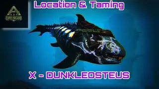 X-Dunkleosteus || Location & Taming || ARK Lost Island [DLC]