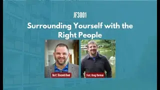JF3001: Surrounding Yourself with the Right People ft. Doug Harman