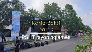 Kerja Bakti PSHT rayon nglames | part 2