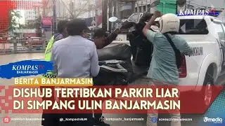 Petugas Dishub Banjarmasin Tertibkan Parkir Liar di Jalan Simpang Ulin, Kendaraan langsung Diangkut
