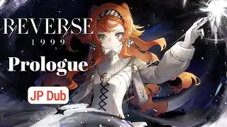 【Reverse: 1999】Prologue Story [JP Dub - ENG Sub]