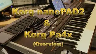 Korg Pa4x , Korg nanoPAD2 & Korg Kontrol Editor Overview