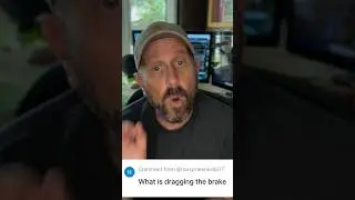 What is Dragging the Brake?